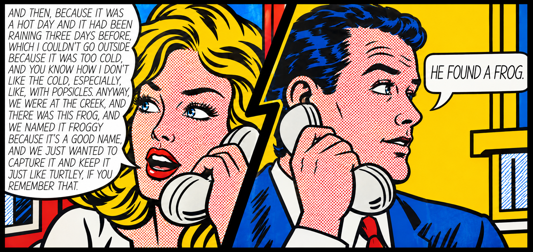 A pop-art telephone conversation contrasting one person's long story about finding a frog with another person's summary, He found a frog.