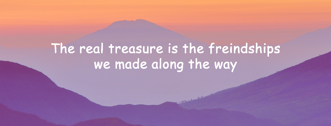 Purple mountains beneath the words, The real treasure are the friendships we made along the way.